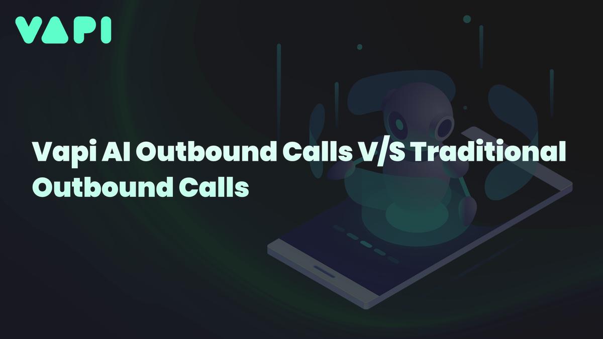 Vapi AI Outbound Calls V/S Traditional Calls